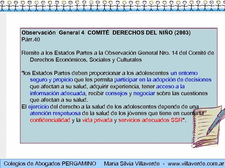 Observación General 4 COMITÉ DERECHOS DEL NIÑO (2003) Párr. 40 Remite a los Estados