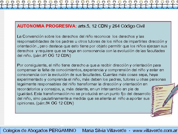 AUTONOMIA PROGRESIVA: arts. 5, 12 CDN y 264 Código Civil La Convención sobre los