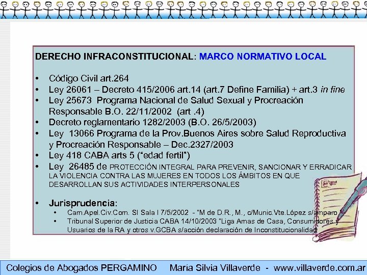 DERECHO INFRACONSTITUCIONAL: MARCO NORMATIVO LOCAL • • Código Civil art. 264 Ley 26061 –