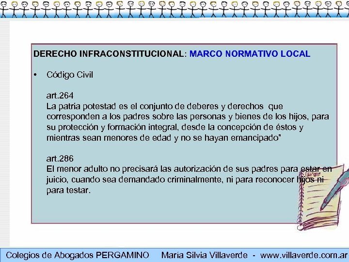 DERECHO INFRACONSTITUCIONAL: MARCO NORMATIVO LOCAL • Código Civil art. 264 La patria potestad es