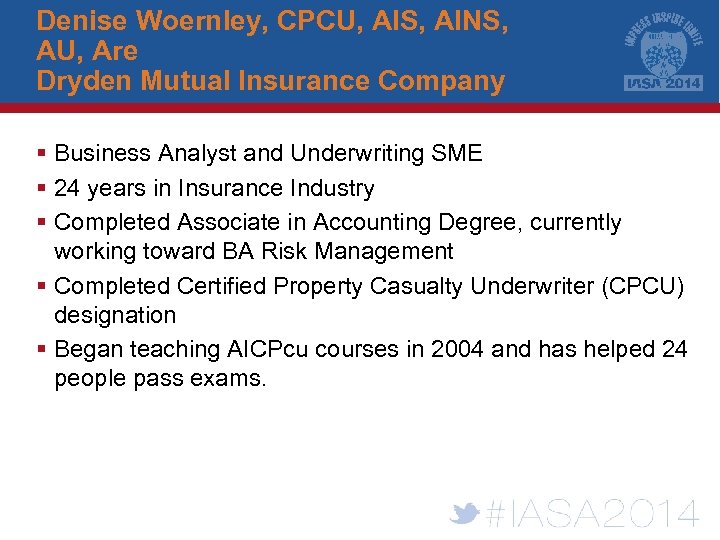 Denise Woernley, CPCU, AIS, AINS, AU, Are Dryden Mutual Insurance Company § Business Analyst