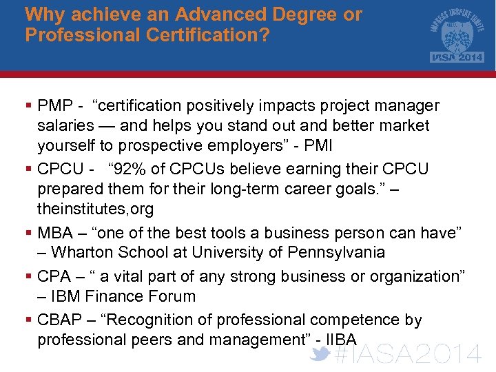 Why achieve an Advanced Degree or Professional Certification? § PMP - “certification positively impacts