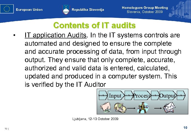 European Union Homologues Group Meeting Slovenia, October 2009 Republika Slovenija Contents of IT audits