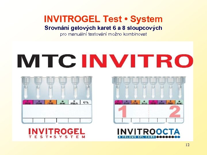 INVITROGEL Test • System Srovnání gelových karet 6 a 8 sloupcových pro manuální testování