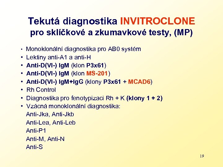 Tekutá diagnostika INVITROCLONE pro sklíčkové a zkumavkové testy, (MP) • Monoklonální diagnostika pro AB