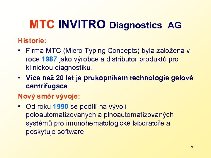 MTC INVITRO Diagnostics AG Historie: • Firma MTC (Micro Typing Concepts) byla založena v