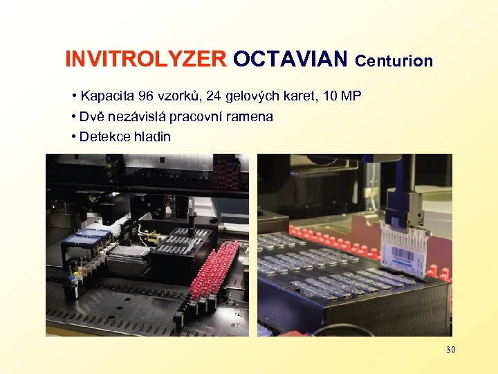 INVITROLYZER OCTAVIAN Centurion • Kapacita 96 vzorků, 24 gelových karet, 10 MP • Dvě