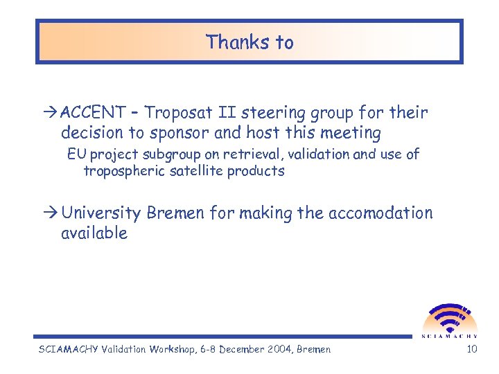 Thanks to ACCENT – Troposat II steering group for their decision to sponsor and