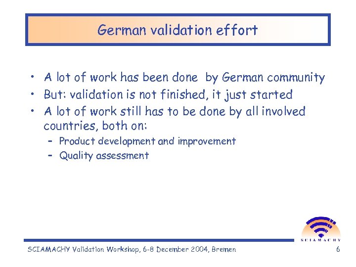 German validation effort • A lot of work has been done by German community