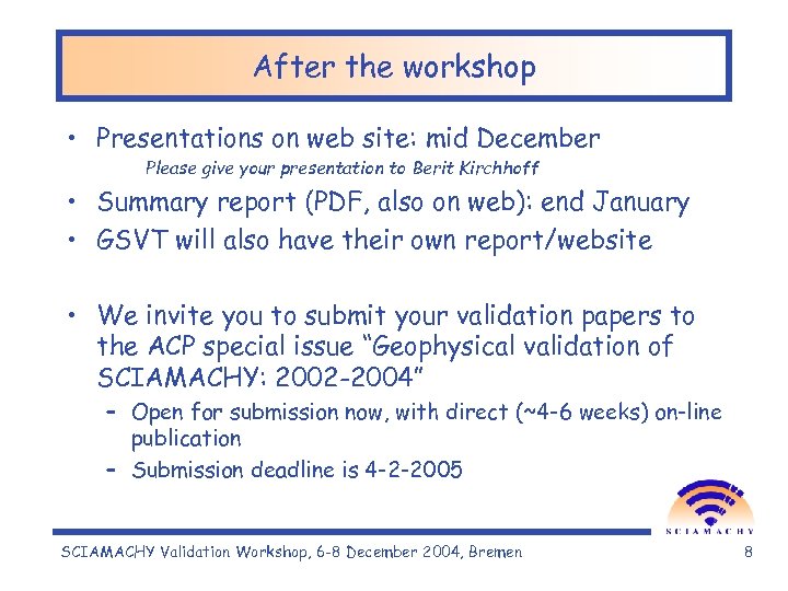 After the workshop • Presentations on web site: mid December Please give your presentation