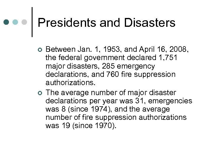 Presidents and Disasters ¢ ¢ Between Jan. 1, 1953, and April 16, 2008, the