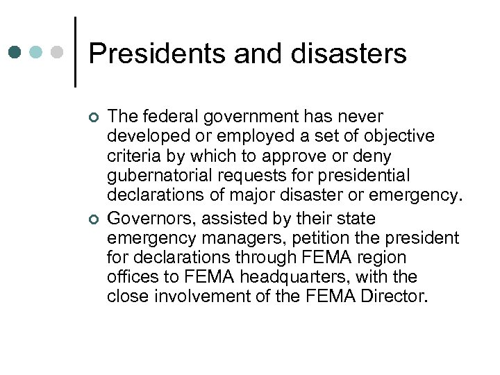 Presidents and disasters ¢ ¢ The federal government has never developed or employed a