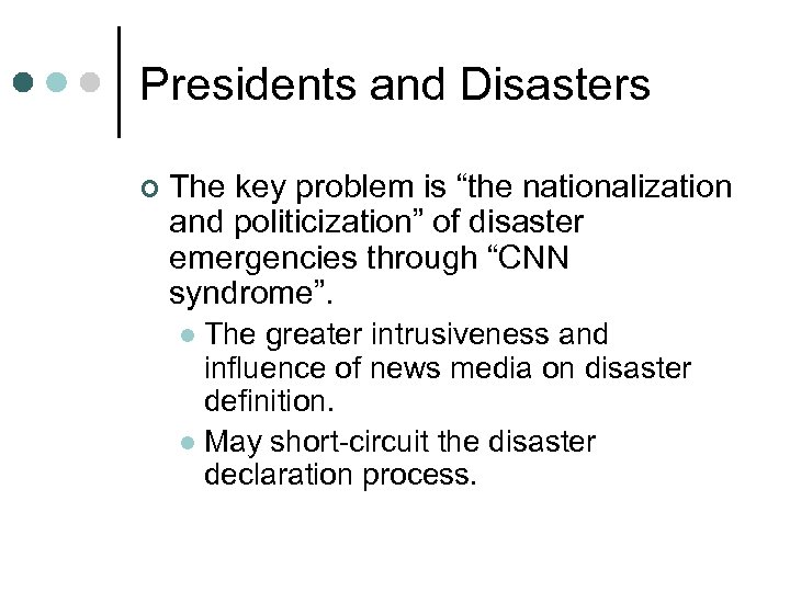 Presidents and Disasters ¢ The key problem is “the nationalization and politicization” of disaster