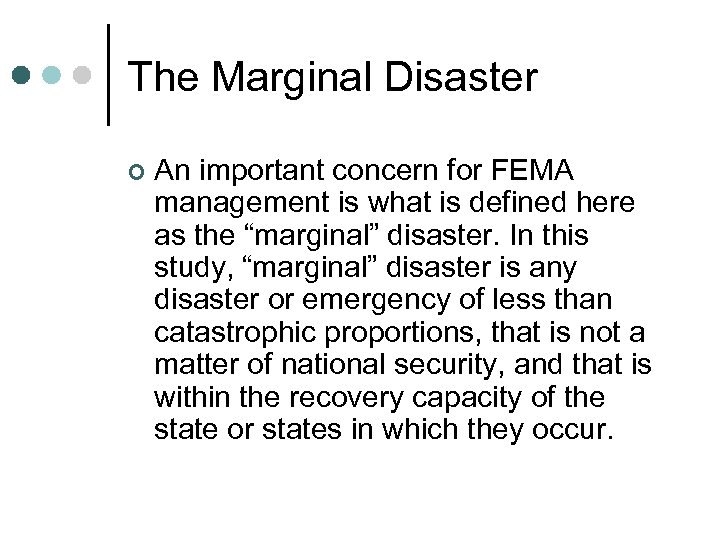 The Marginal Disaster ¢ An important concern for FEMA management is what is defined