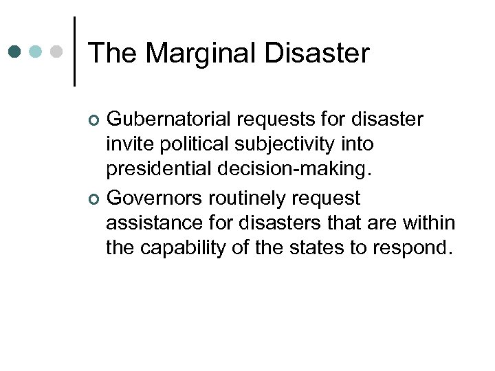 The Marginal Disaster Gubernatorial requests for disaster invite political subjectivity into presidential decision-making. ¢