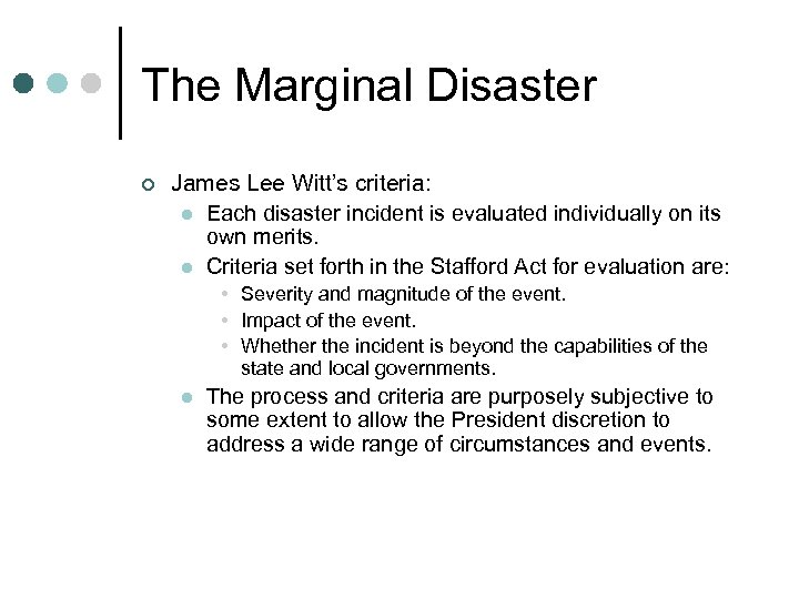 The Marginal Disaster ¢ James Lee Witt’s criteria: l Each disaster incident is evaluated