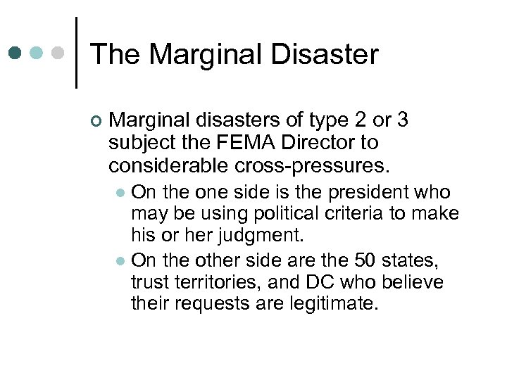 The Marginal Disaster ¢ Marginal disasters of type 2 or 3 subject the FEMA