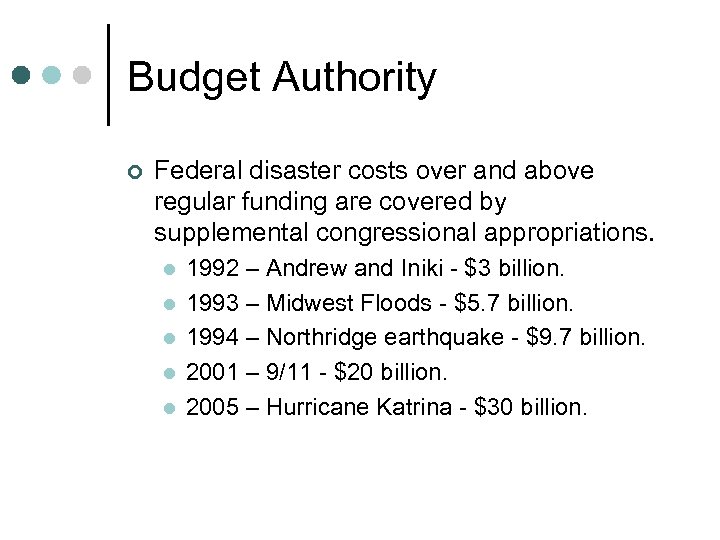 Budget Authority ¢ Federal disaster costs over and above regular funding are covered by