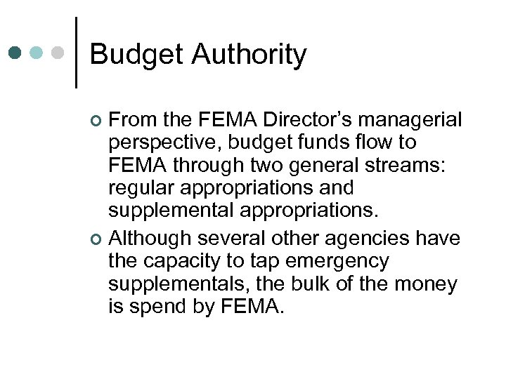 Budget Authority From the FEMA Director’s managerial perspective, budget funds flow to FEMA through