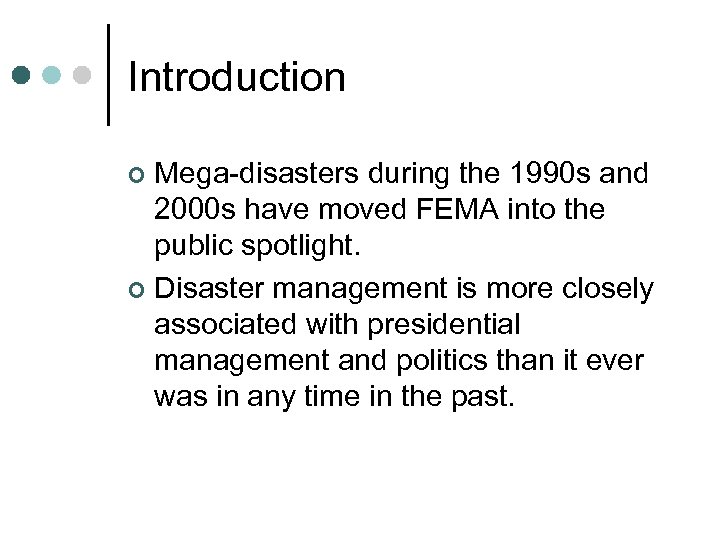 Introduction Mega-disasters during the 1990 s and 2000 s have moved FEMA into the