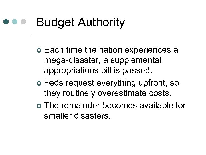 Budget Authority Each time the nation experiences a mega-disaster, a supplemental appropriations bill is