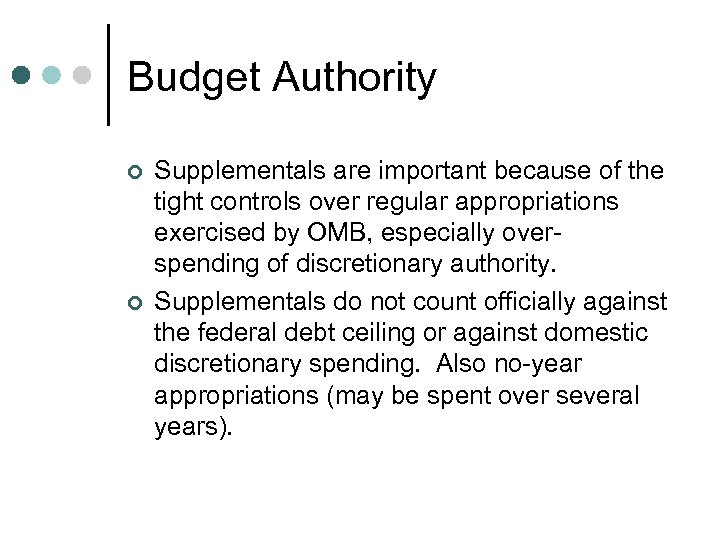 Budget Authority ¢ ¢ Supplementals are important because of the tight controls over regular