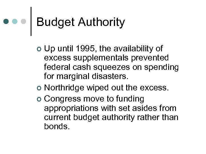 Budget Authority Up until 1995, the availability of excess supplementals prevented federal cash squeezes