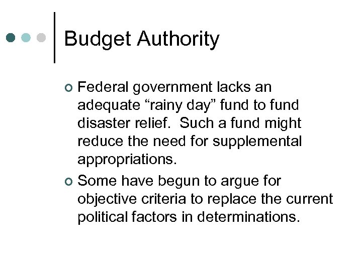 Budget Authority Federal government lacks an adequate “rainy day” fund to fund disaster relief.