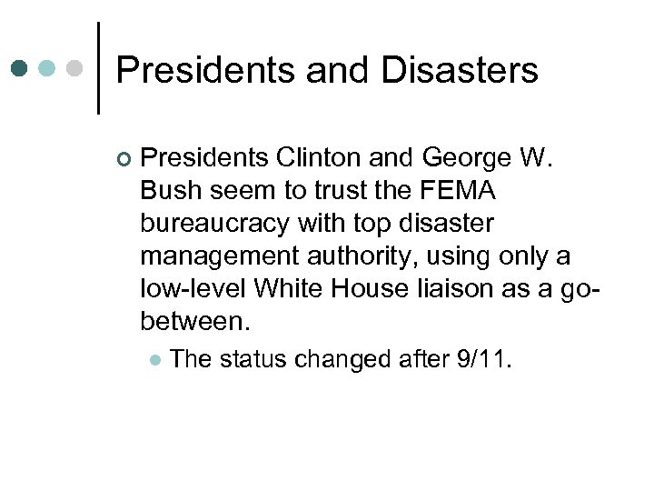 Presidents and Disasters ¢ Presidents Clinton and George W. Bush seem to trust the