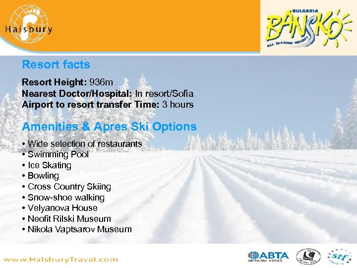 Resort facts Resort Height: 936 m Nearest Doctor/Hospital: In resort/Sofia Airport to resort transfer