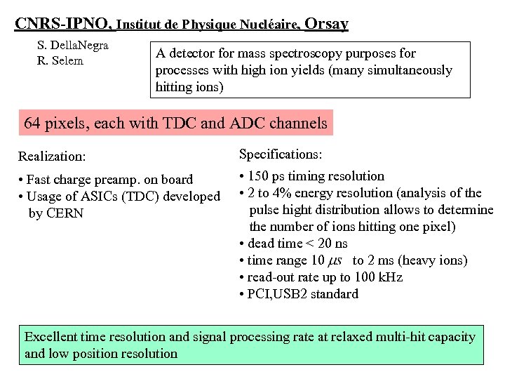 CNRS-IPNO, Institut de Physique Nucléaire, Orsay S. Della. Negra R. Selem A detector for
