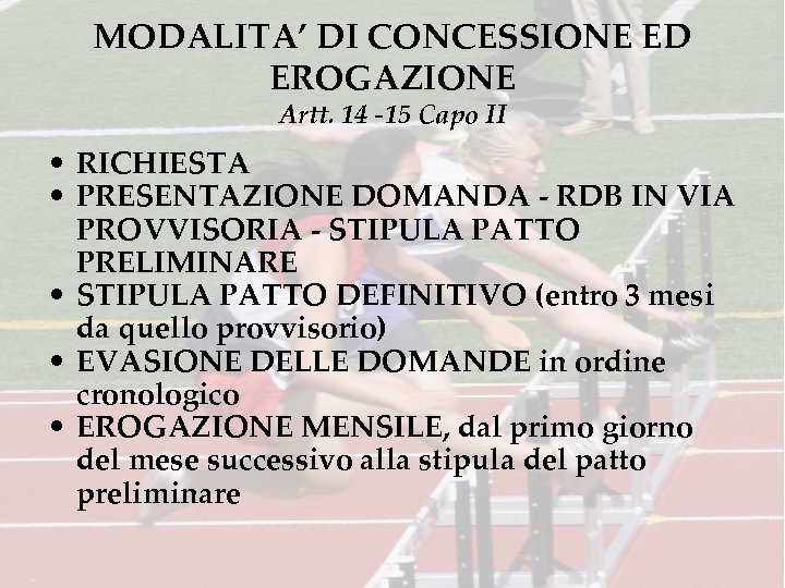 MODALITA’ DI CONCESSIONE ED EROGAZIONE Artt. 14 -15 Capo II • RICHIESTA • PRESENTAZIONE