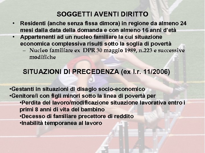 SOGGETTI AVENTI DIRITTO • Residenti (anche senza fissa dimora) in regione da almeno 24