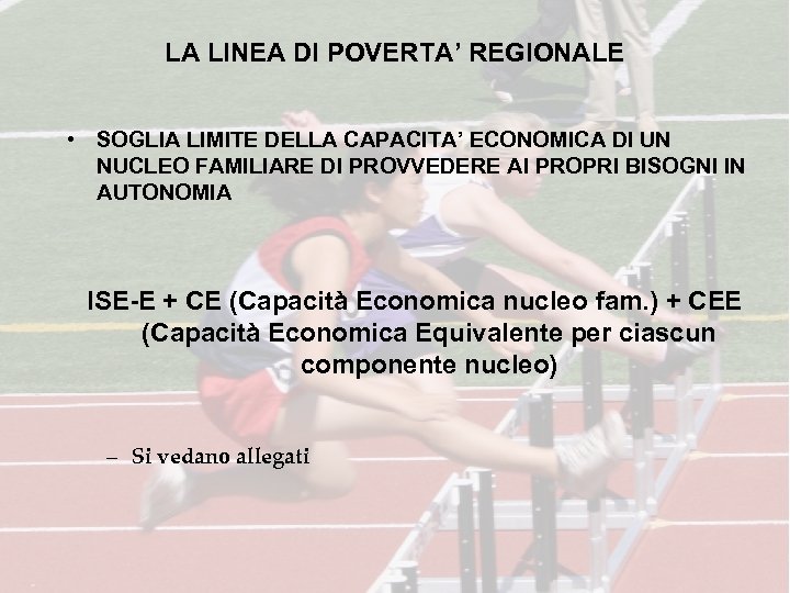 LA LINEA DI POVERTA’ REGIONALE • SOGLIA LIMITE DELLA CAPACITA’ ECONOMICA DI UN NUCLEO