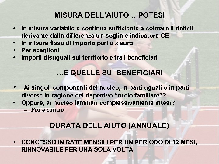 MISURA DELL’AIUTO…IPOTESI • In misura variabile e continua sufficiente a colmare il deficit derivante