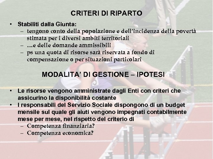 CRITERI DI RIPARTO • Stabiliti dalla Giunta: – tengono conto della popolazione e dell’incidenza