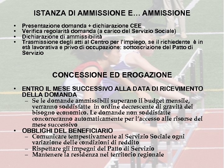 ISTANZA DI AMMISSIONE E… AMMISSIONE • • Presentazione domanda + dichiarazione CEE Verifica regolarità