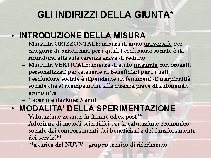 GLI INDIRIZZI DELLA GIUNTA* • INTRODUZIONE DELLA MISURA – Modalità ORIZZONTALE: misura di aiuto