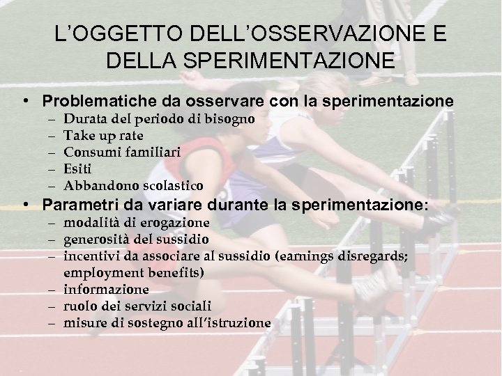 L’OGGETTO DELL’OSSERVAZIONE E DELLA SPERIMENTAZIONE • Problematiche da osservare con la sperimentazione – –