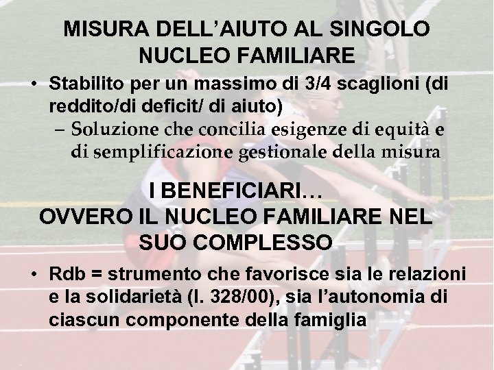 MISURA DELL’AIUTO AL SINGOLO NUCLEO FAMILIARE • Stabilito per un massimo di 3/4 scaglioni