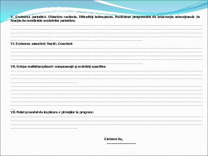 V. Evaluarea periodică. Obiective realizate. Dificultăți întâmpinate. Revizuirea programului de intervenție educațională (în funcție