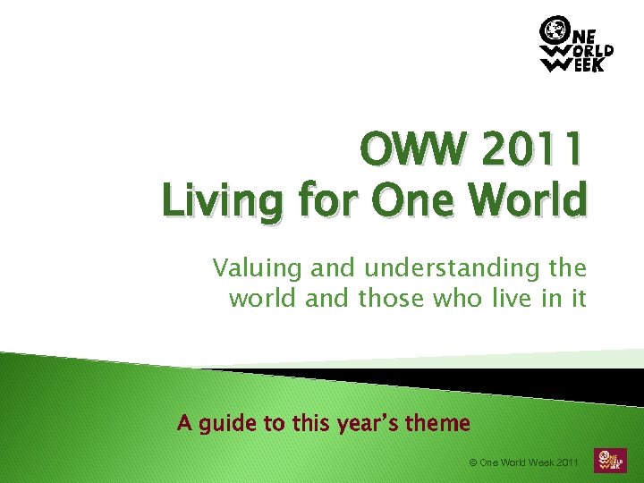OWW 2011 Living for One World Valuing and understanding the world and those who