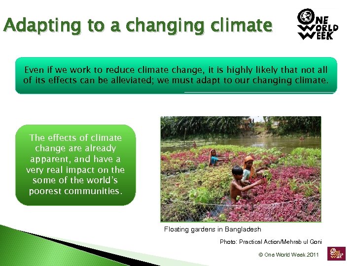 Adapting to a changing climate Even if we work to reduce climate change, it