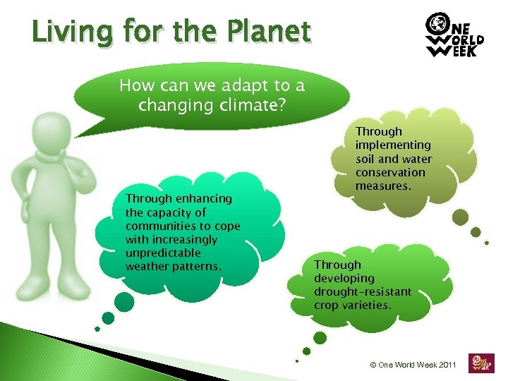 Living for the Planet How can we adapt to a changing climate? Through enhancing