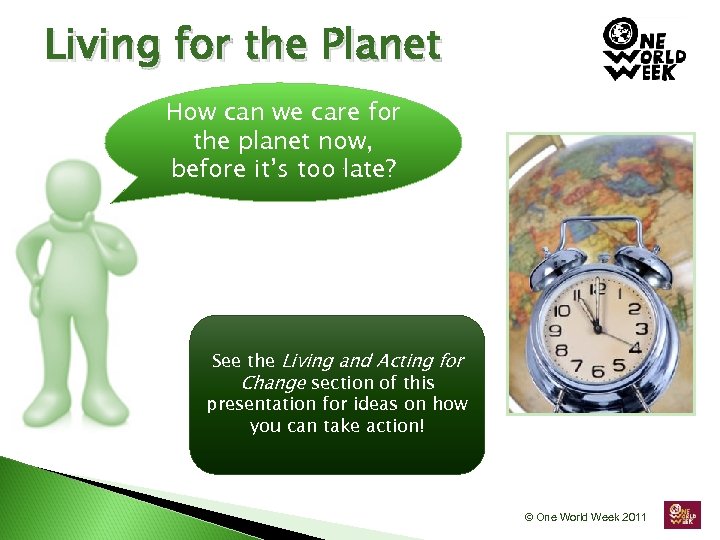 Living for the Planet How can we care for the planet now, before it’s