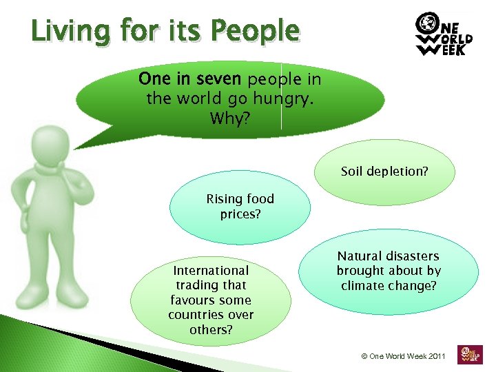 Living for its People One in seven people in the world go hungry. Why?