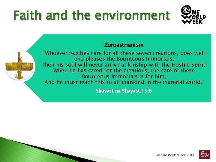 Faith and the environment Zoroastrianism ‘Whoever teaches care for all these seven creations, does