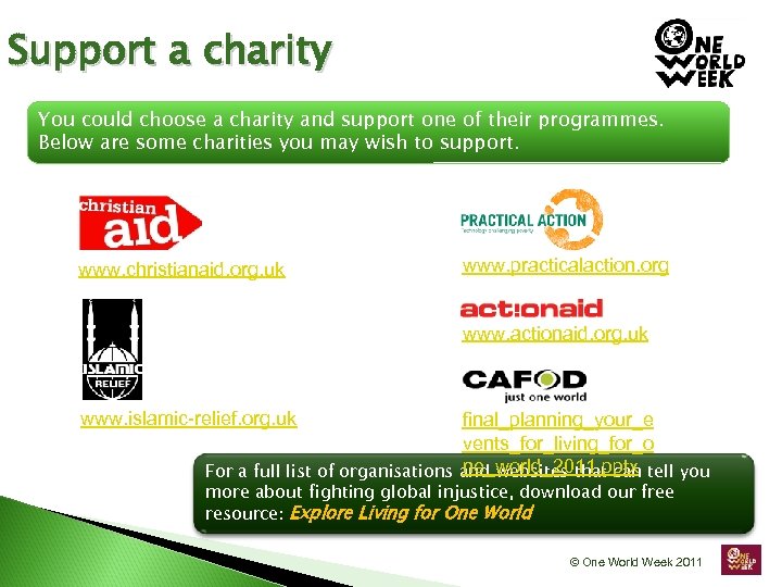 Support a charity You could choose a charity and support one of their programmes.