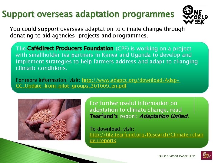 Support overseas adaptation programmes You could support overseas adaptation to climate change through donating