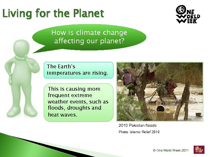 Living for the Planet How is climate change affecting our planet? The Earth’s temperatures